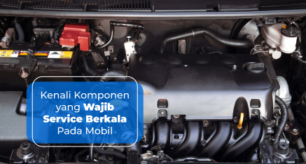 Kenali Komponen Yang Wajib Service Berkala Pada Mobil