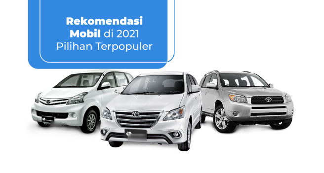 Rekomendasi Mobil di 2021 Pilihan Terpopuler