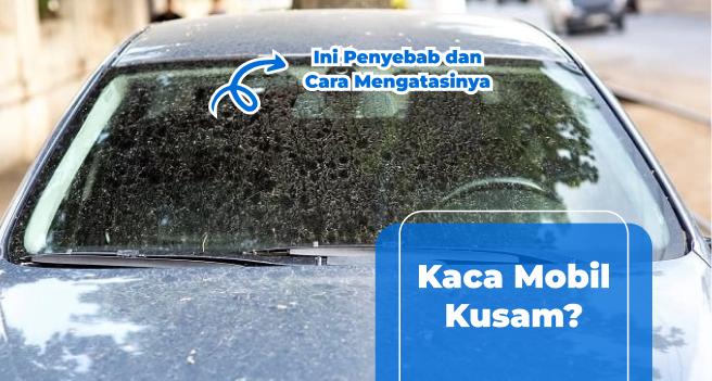 Kaca Mobil Kusam_ Ini Penyebab dan Cara Mengatasinya