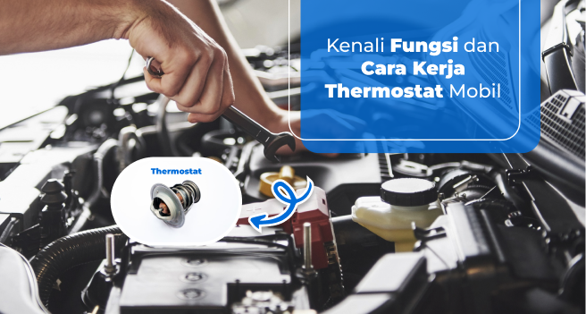 Kenali Fungsi dan Cara Kerja Thermostat Mobil