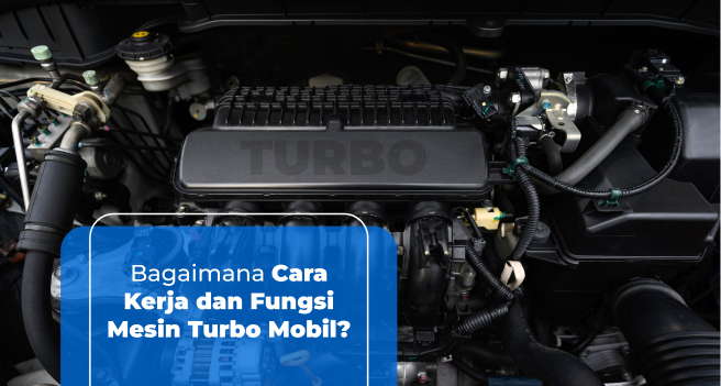Bagaimana Cara Kerja dan Fungsi Mesin Turbo Mobil_