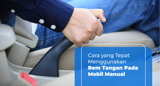 cara-yang-tepat-menggunakan-rem-tangan-pada-mobil-manual